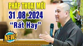 Pháp Thoại Mới "Rất Hay" 31 .08 .2024  _ Thầy Thích Pháp Hòa (New 2024)