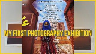 MY FIRST PHOTOGRAPHY EXHIBITION || Aks e Sindh