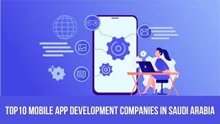 10 Best Mobile App Development Companies In Saudi Arabia