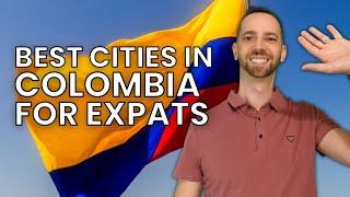 Escape to Colombia: Uncovering the Best Cities for Expats