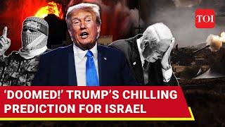 Trump’s Doomsday Prediction Haunts Jews; “Israel Is Doomed, Will Disappear If…” | Watch