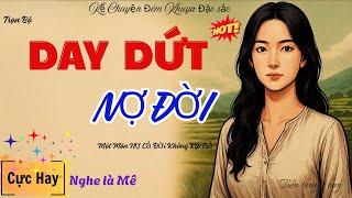 Có Những Món Nợ Không Ai Đòi – Nhưng Ám Ảnh Suốt Một Đời | Truyện Cảm Động Khó Quên