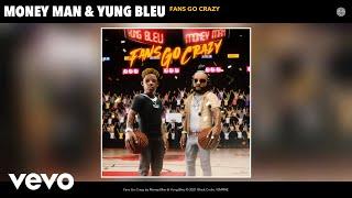 Money Man, Yung Bleu - Fans Go Crazy (Official Audio)