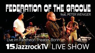 FEDERATION OF THE GROOVE feat. PETER WENIGER live im Pantheon-Theater Bonn (15 Jahre JazzrockTV)