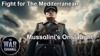 Battlefield | Fight for The Mediterranean | Part 1 | Mussolini's Onslaught