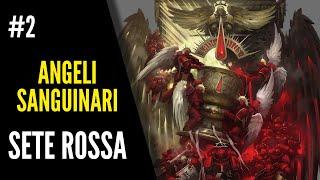 ANGELI SANGUINARI: La Sete Rossa #2 -  Warhammer 40.000 Lore