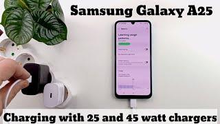 Samsung Galaxy A25 charging with 25 and 45 watt chargers