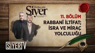 Rabbanî İltifat; İsra ve Miraç Yolculuğu (11. Bölüm) | Herkes İçin Siyer