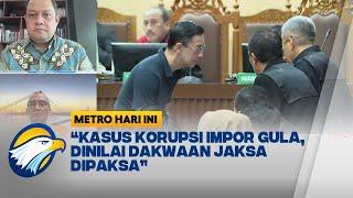 [FULL] Tom Lembong Didakwa Korupsi Impor Gula, Kerugian Negara Capai Rp578 Miliar - [METRO HARI INI]