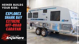 Heiner Builds Your Ride: Explorex Shark Bay Extreme Off-Road Caravan