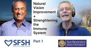 Natural Vision Improvement + Immune System Lecture w/ Prof. Erik Peper & Meir Schneider, PhD • Pt 1