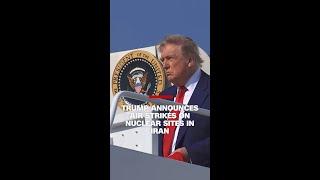 Trump announces air strikes on nuclear sites in Iran