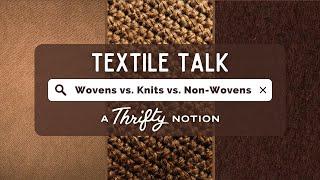 Woven vs. Knit vs. Non-Woven Fabrics | Textile Talk w/ A Thrifty Notion