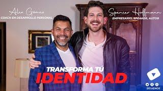 Spencer Hoffmann ft. Alex Gómez - Transforma tú identidad | PODCAST IMPARABLES #9