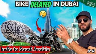 Bike Delayed In Dubai  || India To Saudi Arabia On Bike || UAE  || Episode 14 || The Umar