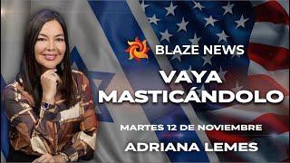 Blaze News (12-11-24) - Vaya Masticándolo  - ADRIANA LEMES