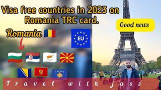 "2023 Update: Visa-Free Countries for Romania TRC Card Holders!"