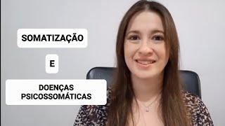 Somatização e Doenças Psicossomáticas