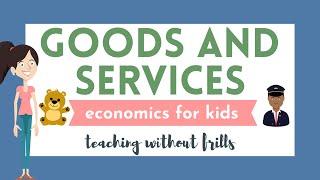 Economics for Kids: Goods and Services