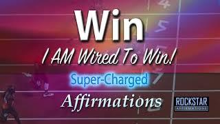 I Win!  I AM Wired To Win -  LISTEN & PROGRAM A WINNING MINDSET Super-Charged Affirmations