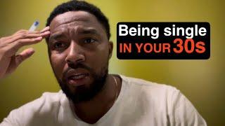 Being single in your 30s || Why are people still single in their 30s???