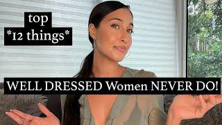 12 THINGS WELL DRESSED WOMEN NEVER DO! (AND WHAT TO DO!)