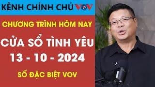 [SỐ ĐẶC BIỆT] KÊNH CHÍNH CHỦ VOV Tư Vấn Cửa Sổ Tình Yêu 13/10/2024 | Đinh Đoàn Tư Vấn Tình Yêu