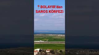 BOLAYIR’dan ADALAR ve SAROS KÖRFEZİ MANZARASI