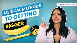 OurDoctor - Medical Methods to Getting a Bigger Penis