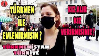 Türkmenistan 'dan Kız Alıp Kız Verirmisiniz ? Türkmen Biriyle Evlenir misiniz ? Türkiye Türkmenistan