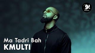 KMulti - Ma Tadri Bah (Lyric Video)