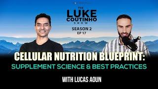 The Cellular Nutrition Blueprint: Supplement Science & Best Practices with Lucas Aoun