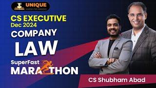 COMPANY LAW SUPERFAST MARATHON | DEC 2024 | CS EXECUTIVE | CS SHUBHAM ABAD