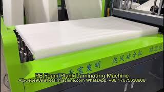 EPE XPE Foam Laminating Machine - PE Foam Plank Hot Air Laminating Machine - Foam Block Laminating