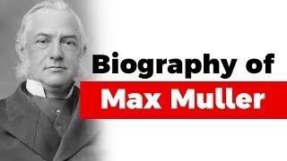 Biography of Max Muller, Sanskrit scholar and philologist, Professor of Sanskrit at Oxford