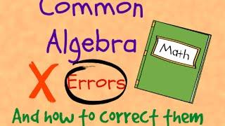 Common Algebra Errors and How To Avoid Making Them