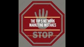 The Top 5 Network Marketing Mistakes