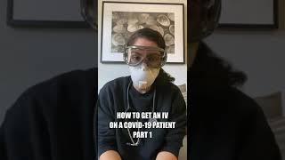 How To Get an IV On Patient With COVID-19 Part 1