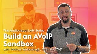 The Audiovisual LAN Series | Build an AVoIP Sandbox