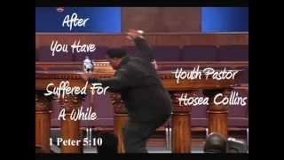 Pt 2 - After You Have Suffered For A While - Hosea Collins, Youth Pastor