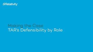 Making the Case | TAR’s Defensibility by Role