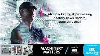 ANZ Factory News Update in packaging & processing