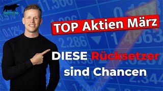 Starker Rücksetzer als Chance | Meine TOP Aktien für März