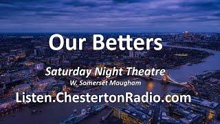 Our Betters - W. Somerset Maugham - Saturday Night Theatre