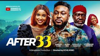 AFTER 33 (NEW MOVIE) SHIRLEY IGWE, NOSA REX, KANAYO O KANAYO, STEPHANIE OSAGHE 2024 LATEST HIT MOVIE