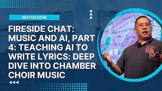 Fireside Chat: Music and AI, Part 4: Teaching AI to Write Lyrics: Deep Dive into Chamber Choir Music