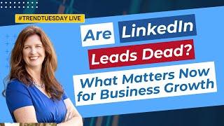 Are LinkedIn Leads Dead? What Matters Now for Business Growth