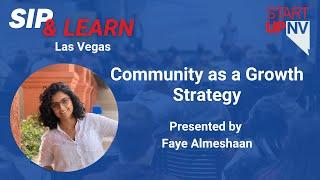 StartUpNV Sip & Learn | Community as a Growth Strategy - Faye Almeshaan