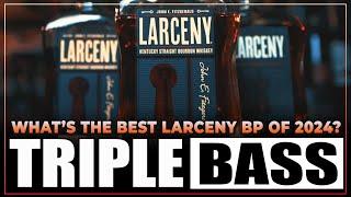 What's The Best Larceny Barrel Proof of 2024? Triple Bass!