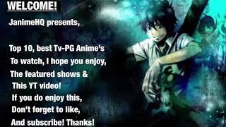 Top 10!  BEST Tv-PG anime to watch!